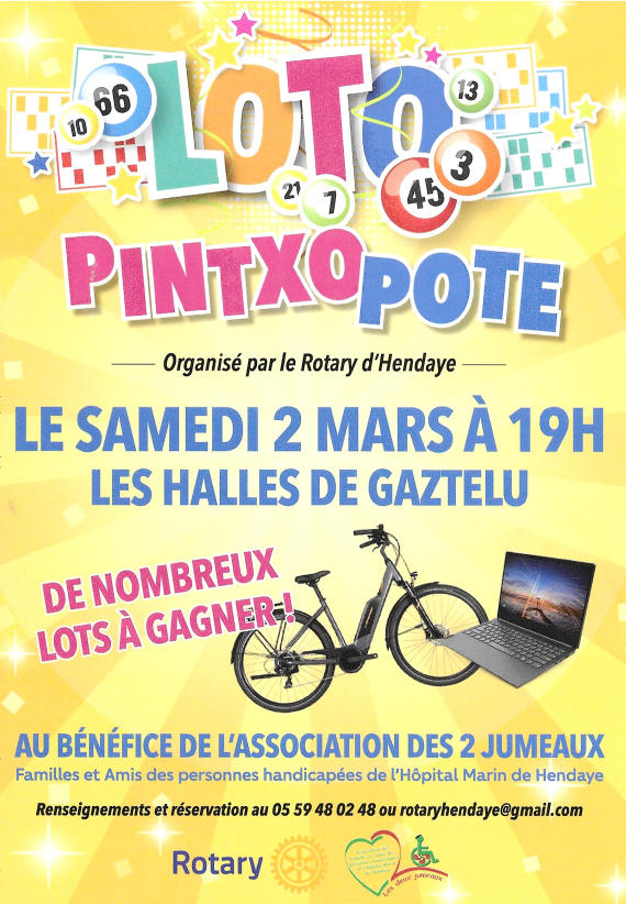Sur fond jaune écrit Loto pintxo pote samedi 2 mars à 19h loto à 20h30 de nombreux lots à gagner avec vélo électrique et ordinateur au bénéfice de l'association Les 2 Jumeaux, organisé par le Rotary d'Hendaye
